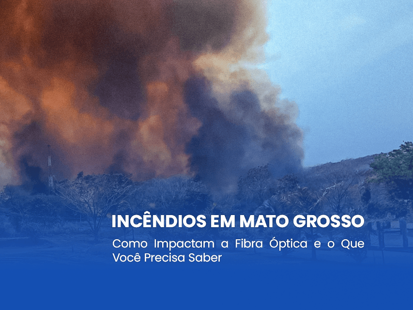 Como as queimadas afetam a infraestrutura de internet